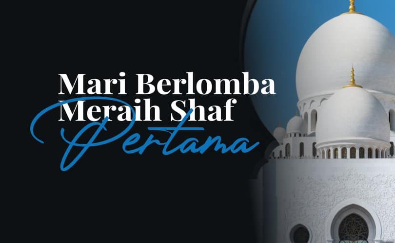 Mari Berlomba Meraih Shaf Pertama